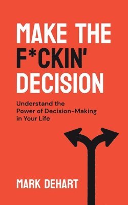 Make the F*ckin' Decision 1