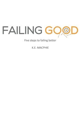 K E Macphie, K. E. Macphie, K.E. MacPhie - Failing Good, Häftad