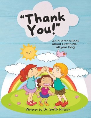 Thank You! A Children's Book about Gratitude ... all year long! 1