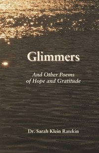 bokomslag Glimmers and Other Poems of Hope and Gratitude