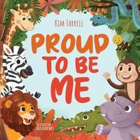 bokomslag Proud to Be Me: A Rhyming Picture Book About Friendship, Self-Confidence, and Finding Beauty in Differences