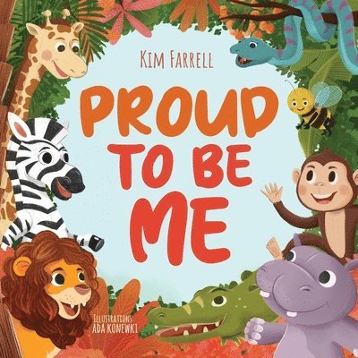 Proud to Be Me: A Rhyming Picture Book About Friendship, Self-Confidence, and Finding Beauty in Differences 1