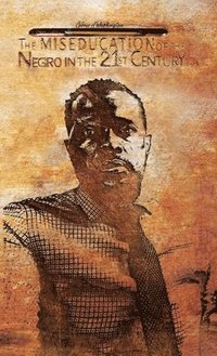 bokomslag Miseducation of the Negro in the 21st Century