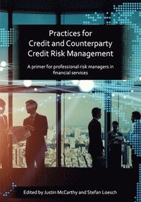 bokomslag Practices for Credit and Counterparty Credit Risk Management