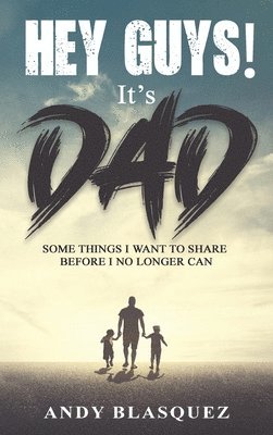 Hey Guys! It's Dad 1