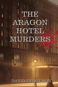 bokomslag The Aragon Hotel Murders