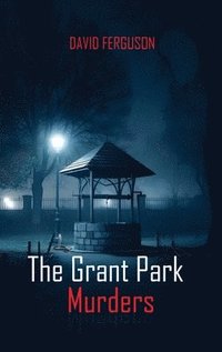bokomslag The Grant Park Murders