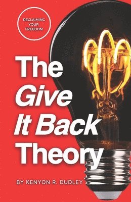 Kenyon R Dudley - Give It Back Theory, Häftad