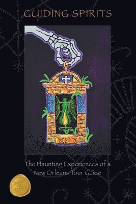 Guiding Spirits - The Haunting Experiences of a New Orleans Tour Guide 1