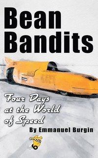 bokomslag Bean Bandits Four Days at the World of Speed