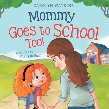 Carolyn Watkins - Mommy Goes to School Too, Häftad