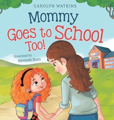 Carolyn Watkins - Mommy Goes to School Too, Inbunden