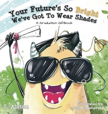 Your Future's So Bright We've Got To Wear Shades 1