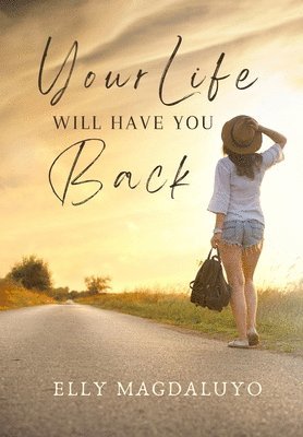 Elly Magdaluyo, Leilani Dewindt - Your Life Will Have You Back, Inbunden