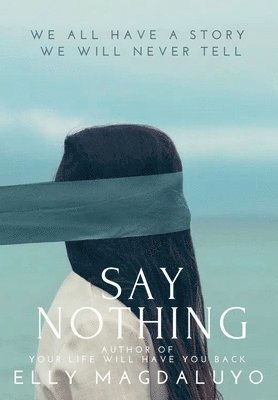 Elly Magdaluyo, Leilani Dewindt - Say Nothing, Inbunden