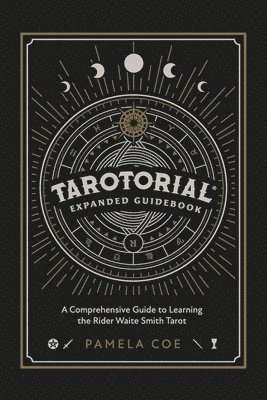 Tarotorial Expanded Guidebook: A Comprehensive Guide to Learning the Rider Waite Smith Tarot System 1