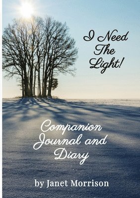 Janet Morrison - I Need The Light! Companion Journal and Diary, Häftad