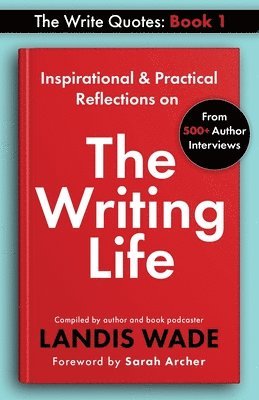 Landis Wade - The Write Quotes: The Writing Life, Häftad
