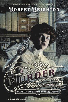 bokomslag A Murder in Ashwood: Scandals and Secrets in the Gilded Age