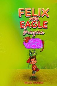 bokomslag Felix and Eagle Imagine