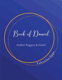 bokomslag The Book of Daniel: Golden Nuggets & Gems!: The Book of Daniel