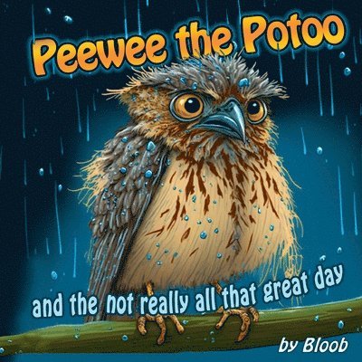 Peewee the Potoo and the not really all that great day 1