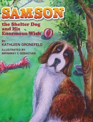 Kathleen Gronefeld - Samson the Shelter Dog and His Enormous Wish, Inbunden