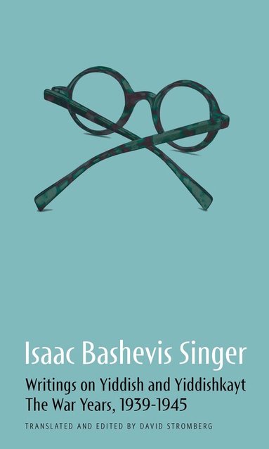 Isaac Bashevis Singer, David Stromberg - Isaac Bashevis Singer: Writings on Yiddish and Yiddishkayt, Häftad