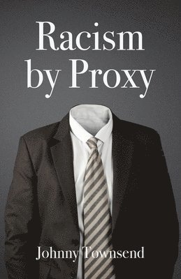 Johnny Townsend - Racism by Proxy, Häftad