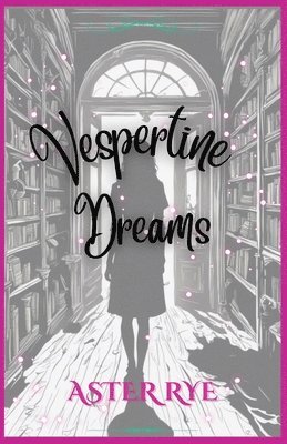 Vespertine Dreams 1