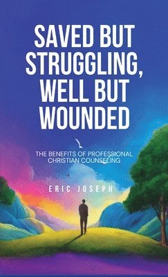 Saved but Struggling, Well but Wounded