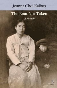 bokomslag The Boat Not Taken: A North Korean Mother and Her Daughter