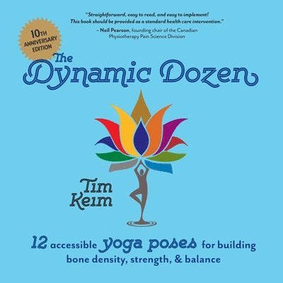 The Dynamic Dozen: 12 Accessible Yoga Poses for Building Bone Density, Strength, & Balance: 12 Accessible Yoga Poses for Building Bone De 1