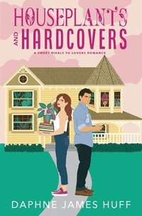 bokomslag Houseplants and Hardcovers: A Sweet Rivals To Lovers Romance