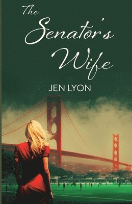 bokomslag The Senator's Wife: The Senator's Wife Series Book I