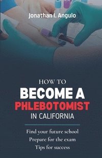 bokomslag How to Become a Phlebotomist in California