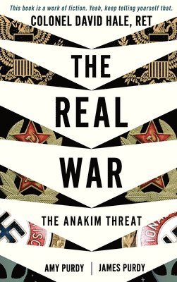 Colonel David Hale, Amy Purdy, James Purdy - Real War - The Anakim Threat, Inbunden