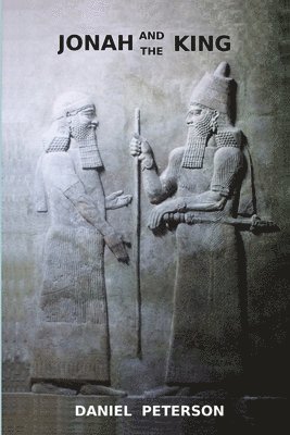 Daniel Peterson - Jonah and the King, Häftad