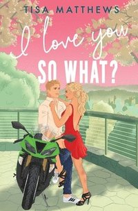 bokomslag I Love You, So What?