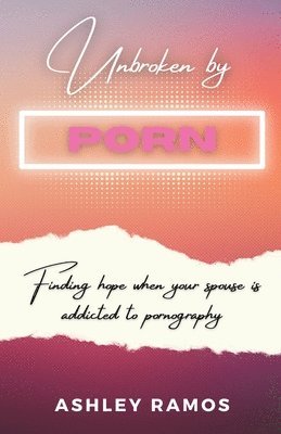 bokomslag Unbroken by Porn