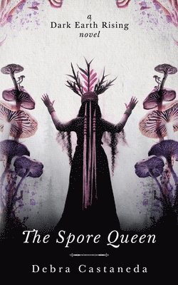 Debra Castaneda - Spore Queen, Häftad