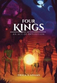 bokomslag Four Kings - An Act of Opposition