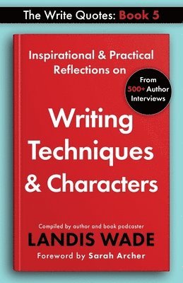 Landis Wade - The Write Quotes: Writing Techniques & Characters, Häftad