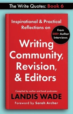 Landis Wade - The Write Quotes: Writing Community, Revision, & Editors, Häftad