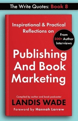 Landis Wade - The Write Quotes: Publishing And Book Marketing, Häftad