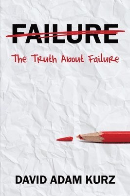 David Adam Kurz - Truth About Failure, Häftad