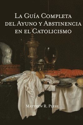 Guía Completa del Ayuno y Abstinencia en el Catolicismo