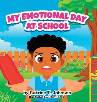 Latrice T Johnson - My Emotional Day at School, Inbunden