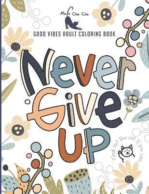Never Give Up Good Vibes Adult Coloring Book 1