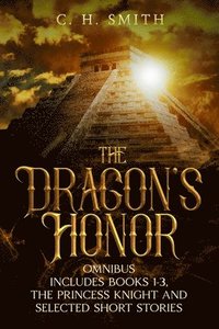 bokomslag The Dragon's Honor: Omnibus Includes Book 1-3, The Princess Knight and Selected Short Stories